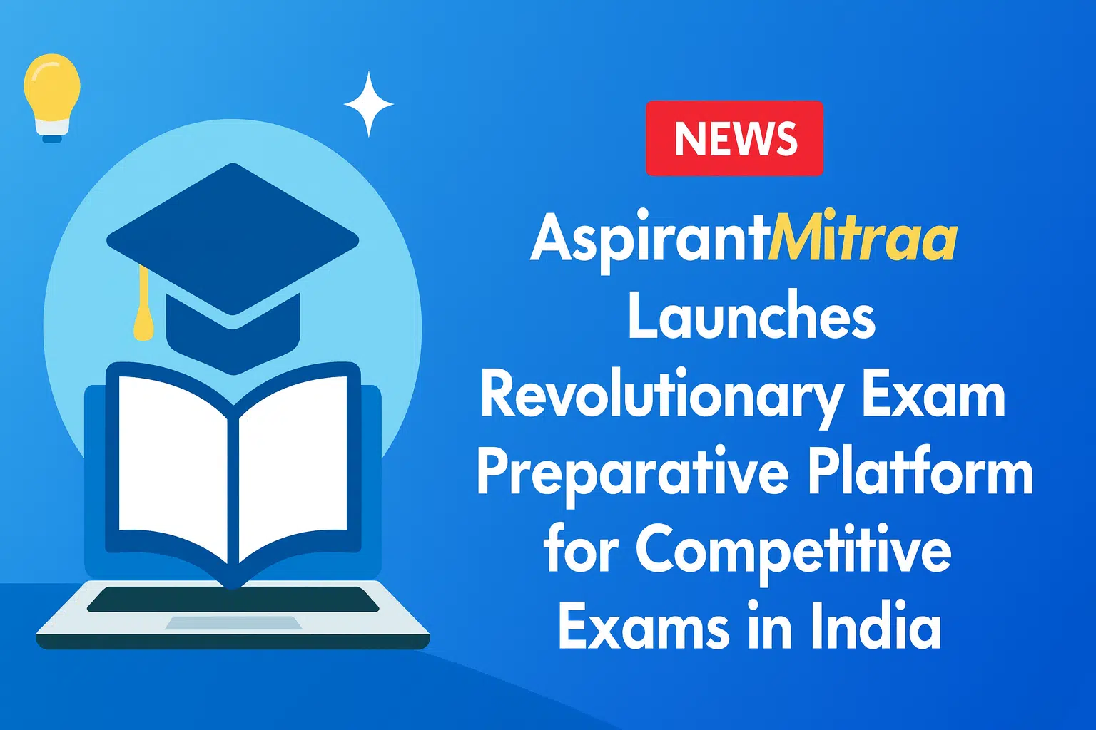 AspirantMitraa Launches Comprehensive Exam Preparation Platform to Transform Competitive Exam Success in India