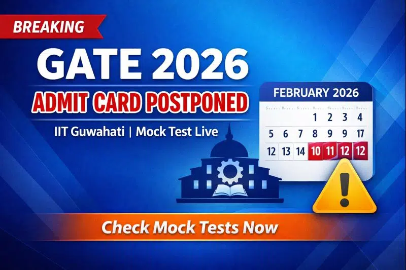 GATE 2026 Admit Card Postponed: IIT Guwahati Delays Hall Ticket Release, Mock Test Links Live