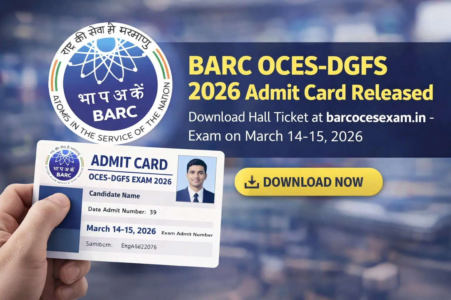 BARC OCES-DGFS 2026 Admit Card Released: Download Hall Ticket at barcocesexam.in - Exam on March 14-15, 2026